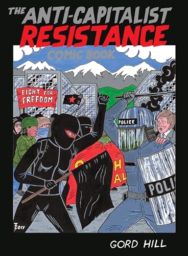 The Anti-Capitalist Resistance Comic Book: From the WTO to the G20 von Arsenal Pulp Press